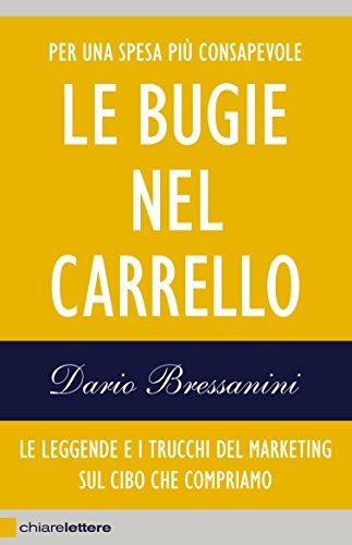 Le bugie nel carrello: Per una spesa più consapevole. Le leggende e i trucchi del marketing sul cibo che compriamo (Italian Edition) di Dario Bressanini è stato venduto per 8.99 euro a copia.