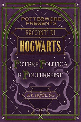 Racconti di Hogwarts: potere, politica e poltergeist (Pottermore Presents (Italiano)) (Italian Edition) di J.K. Rowling è stato venduto per 1.99 euro a copia. Il libro pubblicato da Pottermore from J.