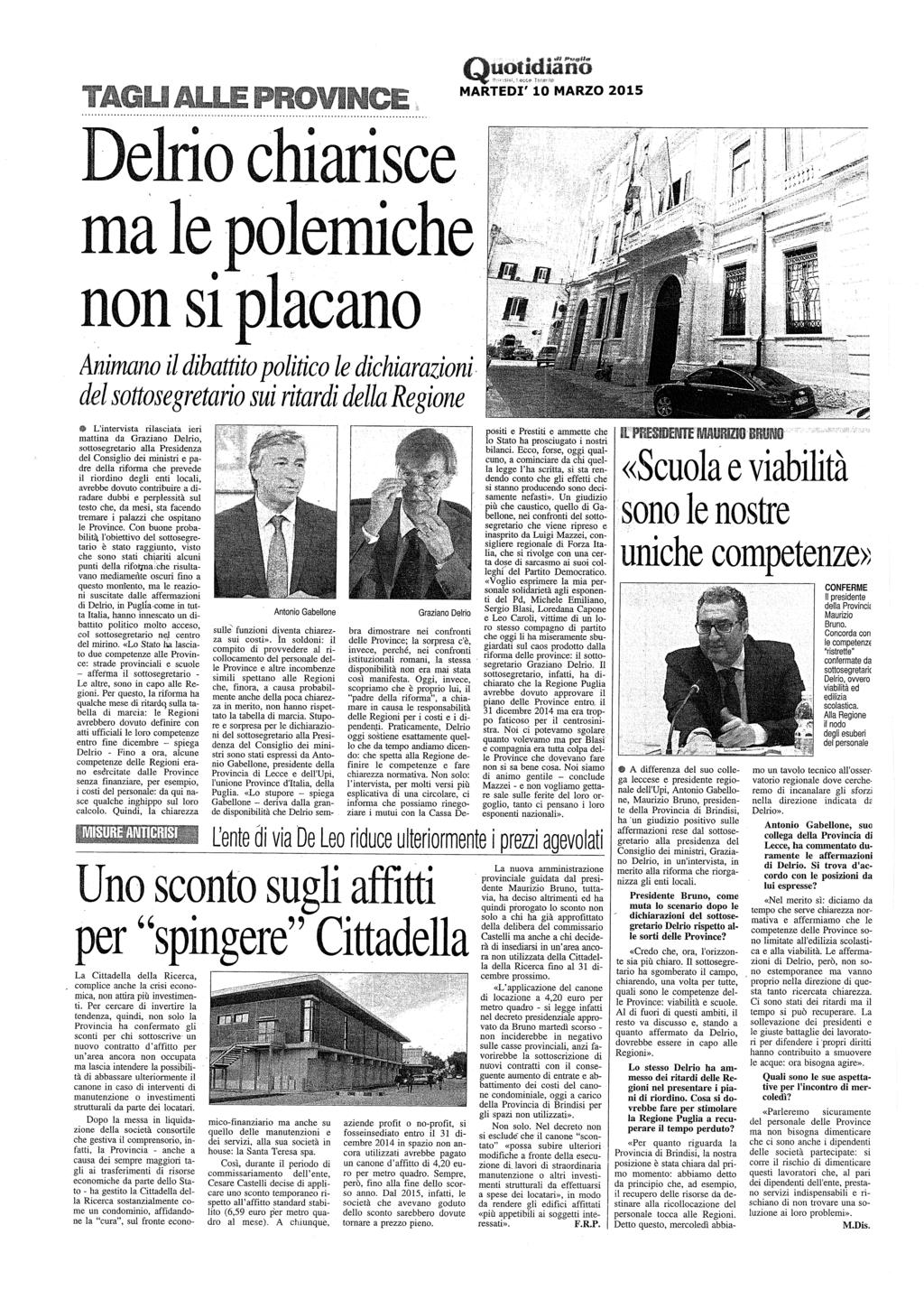 Delrio chiarisce ma le polemiche non si placano Animano il dibattito politico le dichiarazioni del sottosegretario sui ritardi della Regione @) L'intervista rilasciata ieri mattina da Graziano