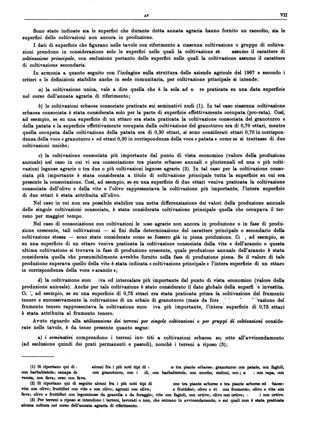 VII Sono state indicate sia le supemci che durante detta ann~ta agraria hanno fornito un raccolto, sia le supemci delle coltivazioni non ancora in produzione.