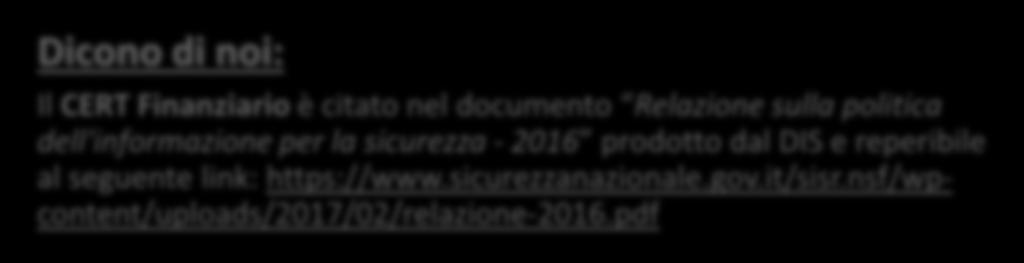 noi: Il CERT Finanziario è citato nel documento Relazione sulla politica dell'informazione per la sicurezza - 2016 prodotto dal DIS e