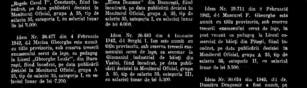 481 din 4 FebruaTit 1942, dloara Banciu Lidia este numiti eu titlu provizoriu, eub rezerva trecerii examenului cerut de lege, ea pedagog5. la Liceul de fete Carmen Sylva".