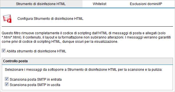 4.5 Strumento di disinfezione HTML Lo strumento di disinfezione HTML scansiona e rimuove il codice di scripting all'interno del corpo del messaggio e negli allegati.