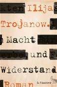 Trojanow, Ilija: Macht und Widerstand