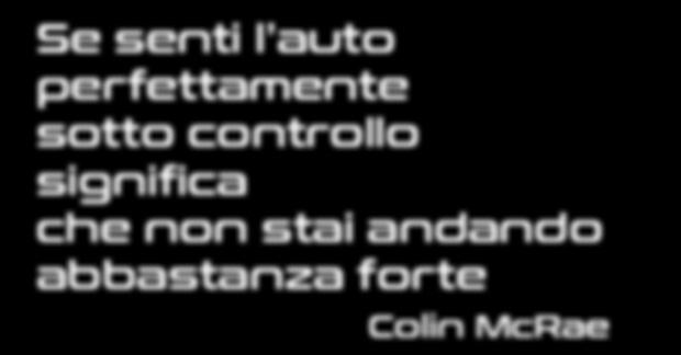 Se senti l auto perfettamente sotto controllo significa che non stai andando abbastanza