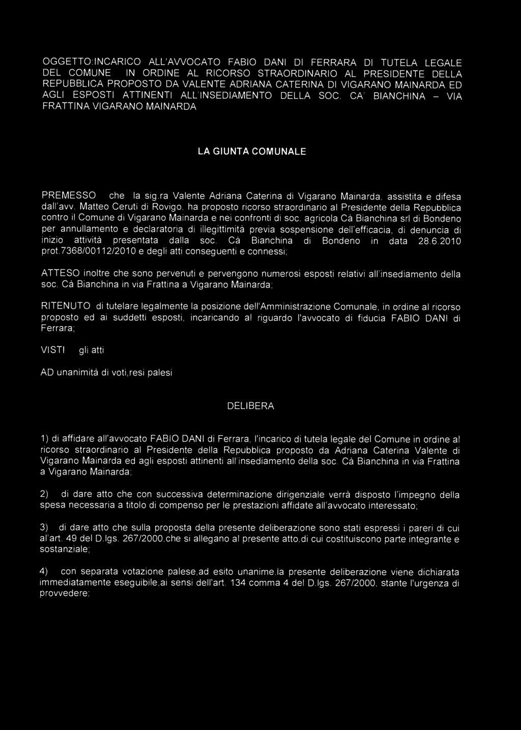 ha proposto ricorso straordinario al Presidente della Repubblica contro il Comune di Vigarano Mainarda e nei confronti di soc.