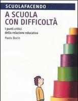 Scaricare A scuola con difficoltà. I punti critici della relazione educativa - Paolo Borin SCARICARE Autore: Paolo Borin ISBN: 8874662335 Formati: PDF Peso: 10.