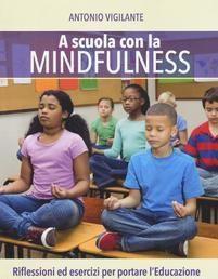 Scaricare A scuola con la mindfulness - Antonio Vigilante SCARICARE Autore: Antonio Vigilante ISBN: 8866812749 Formati: PDF Peso: 16.