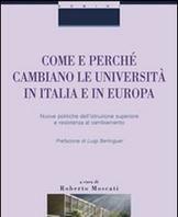 Scaricare Come e perché cambiano le università in Italia e in Europa. Nuove politiche dell'istruzione superiore e resistenza al cambiamento - R. Moscati SCARICARE Autore: R.