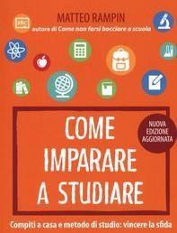 Scaricare Come imparare a studiare. Compiti a casa e metodo di studio: vincere la sfida - Matteo Rampin SCARICARE Autore: Matteo Rampin ISBN: 8869184757 Formati: PDF Peso: 23.