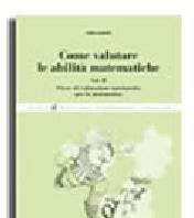 Scaricare Come valutare le abilità matematiche vol.2 - Anna Gardin SCARICARE Autore: Anna Gardin ISBN: 8874360460 Formati: PDF Peso: 14.