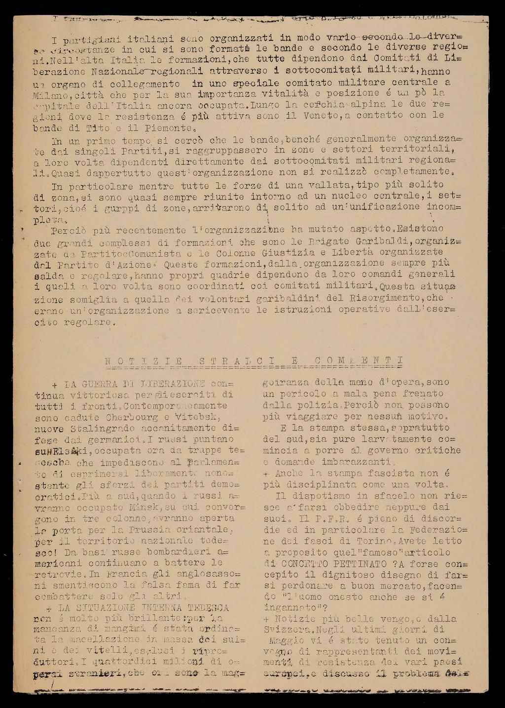 I partigiani italiani seno organizsati in modo Vario.e^xxmda.-le d±ver«*,.* -olroostanze in cui si sono formato le 'bande e se-condo le diverse regio* ni.