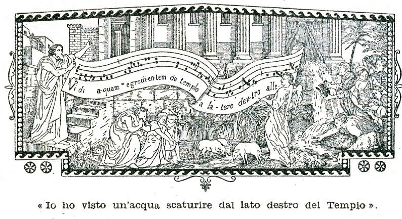 10 VIDI AQUAM (Ez 47,2) Ho visto un acqua scaturire dal lato destro del Tempio, alleluia; e tutti quelli a cui giunse quest acqua, sono stati salvati, e canteranno: alleluia alleluia.