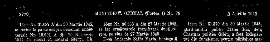 Turda, se transfera, dupa cerare, pe data de 1 Aprilie 1945, la dispozitia Prefecturii jud: ures, pentru plasa intr'un post vacant 'de notar din acel judet Idem Nr. 36.