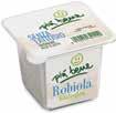 Nodino di mozzarella Querceta 150 g Formaggio fresco spalmabile Andechser 175 g Robiola vaccina senza lattosio (lattosio < 0,01%) Più Bene 100 g FRESCHI 2,50 2,99 /kg 16,67 /kg 19,93 1,90 2,28 /kg