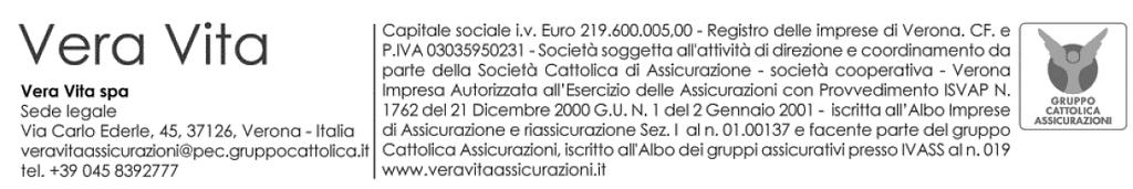 POLIZZA N. AUTORIZZAZIONE DI ADDEBITO E PERFEZIONAMENTO. Il sottoscritto autorizza la BANCA (Cod. ABI ), a provvedere al pagamento del premio unico a favore di Vera Vita S.P.A., addebitando il conto cod.