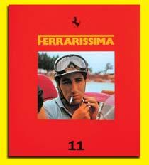 in libreria Ferrarissima vol. 11 Autori vari 2001, Automobilia Testo: italiano/inglese/francese Prezzo: euro 43,90 Un appuntamento ormai consueto con la storia e gli avvenimenti del mondo Ferrari.