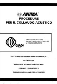 I collaudi acustici Alcuni anni fa il CIADI, l associazione dei costruttori di manufatti di insonorizzazione, aveva realizzato un manuale che, pur nel rispetto delle normative, in sole poche