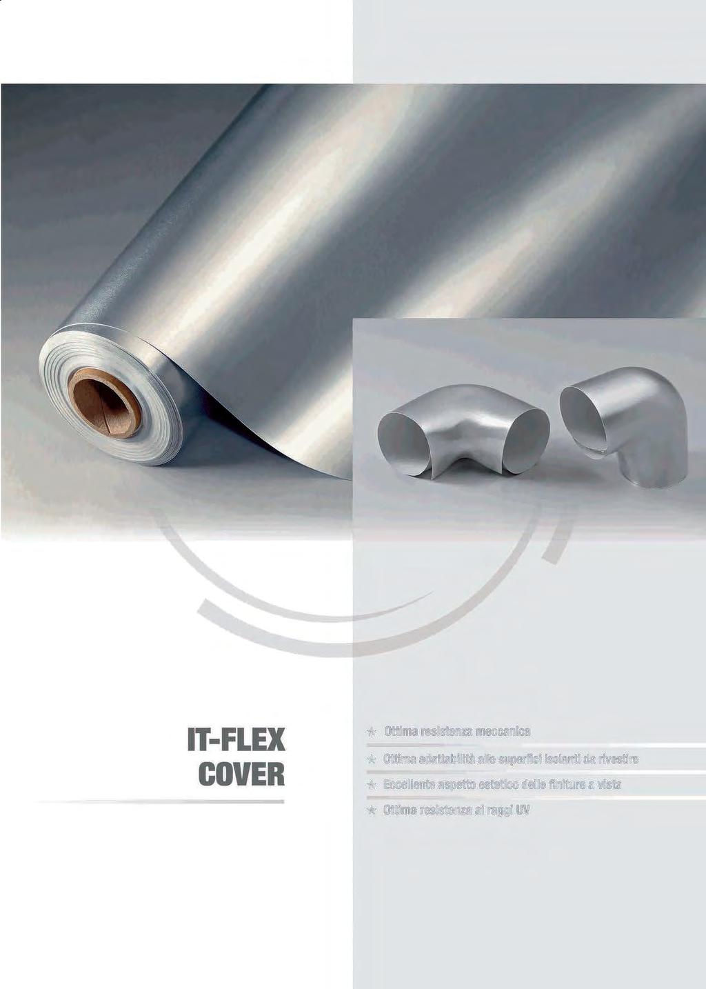 ITFLEX COVER * Ottima resistenza meccanica * Ottima adattabilità alle superfici isolanti da