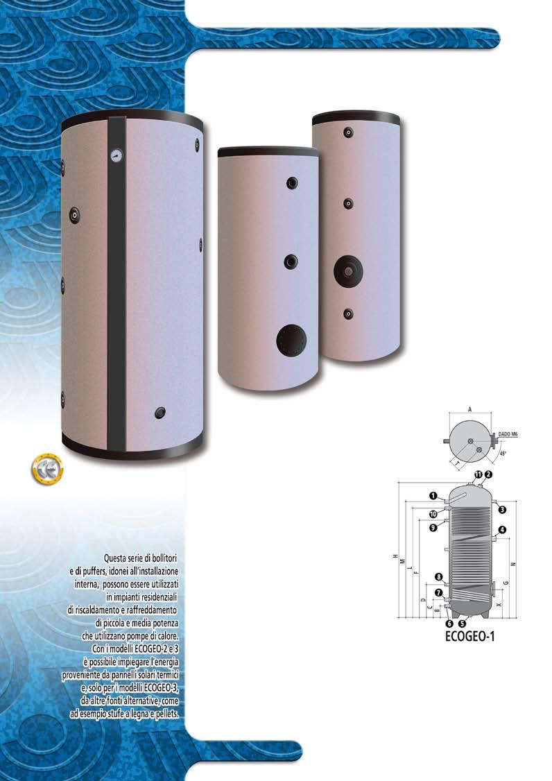 ACCUMULI PER POMPE DI CALORE ECOGEO ECOGEO-3 Puffers con produzione indiretta ACS specifici per utilizzo in impianti con pompe di calore, sistemi solari termici, caldaie ed altre sorgenti di energia