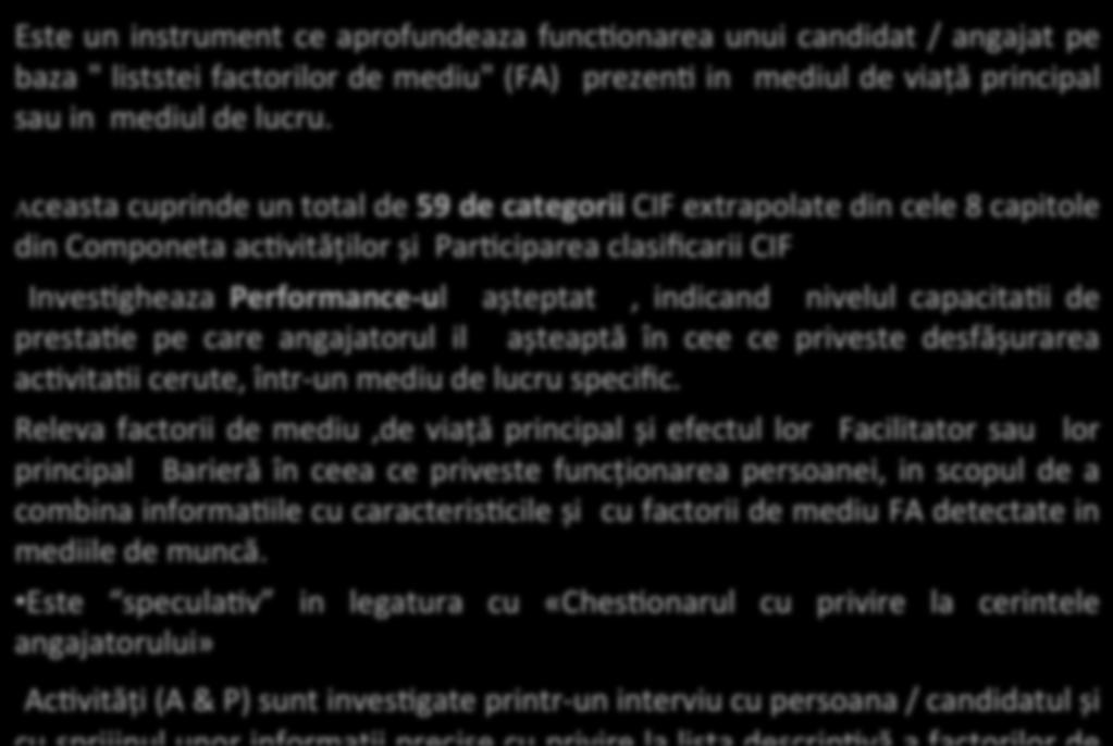 ChesSonar angajat Este un instrument ce aprofundeaza funcaonarea unui candidat / angajat pe baza " liststei factorilor de mediu" (FA) prezena in mediul de viață principal sau in mediul de lucru.