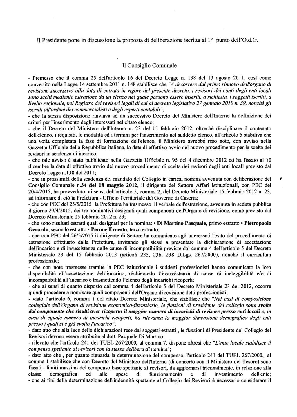 l Presidente pone in discussione la proposta di deliberazione iscritta al o punto dell'o.d.g. l Consiglio Comunale - Premesso che il comma 25 dell'articolo 16 del Decreto Legge n.