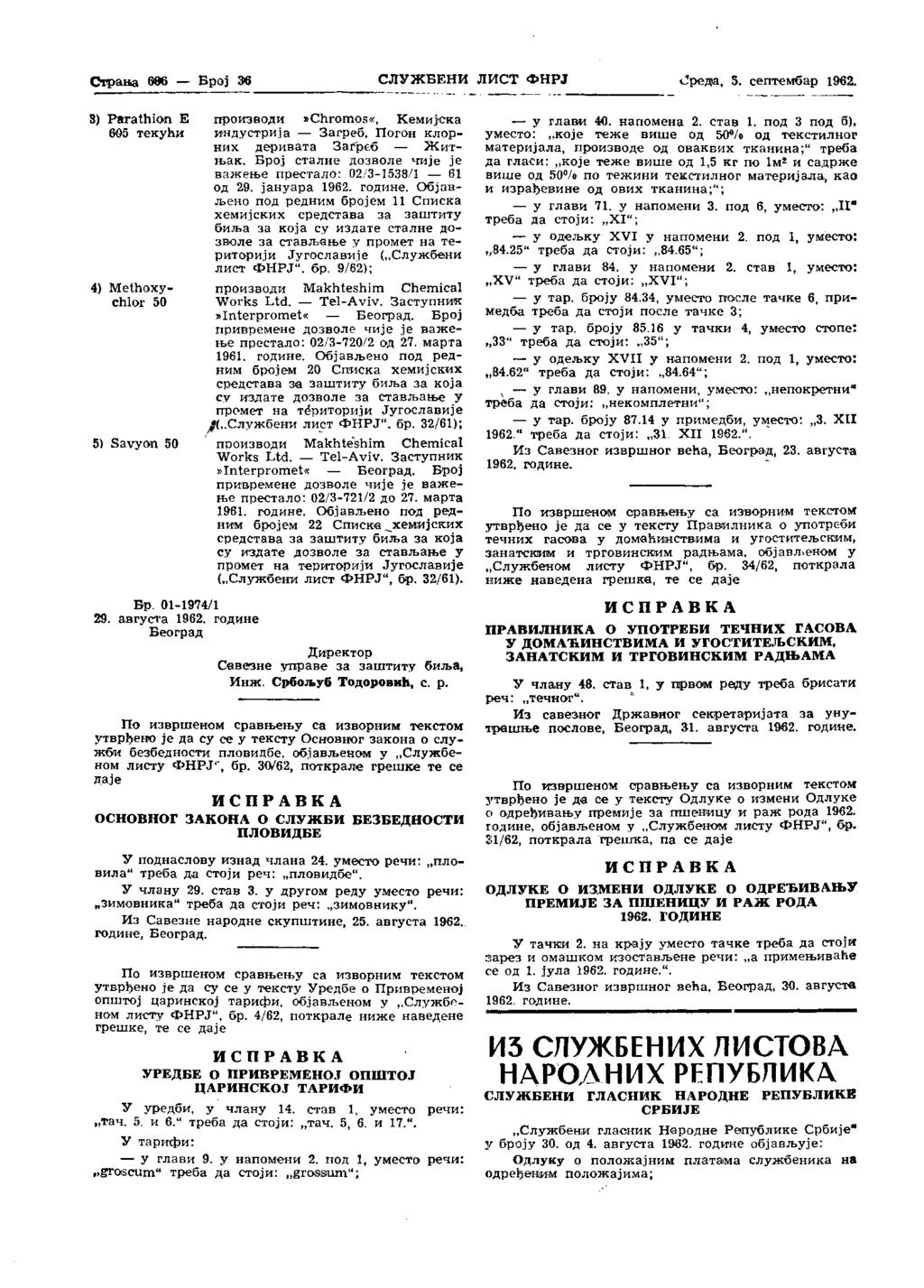 Страна 96 Број 36 СЛУЖБЕНИ ЛИСТ ФНРЈ <Јреда, 5. септембар 1962. 3) Parathion Е 605 текући 4) Methoxychlor 50 5) Savyon 50 Бр. 01-1974/1 29. августа 1962.