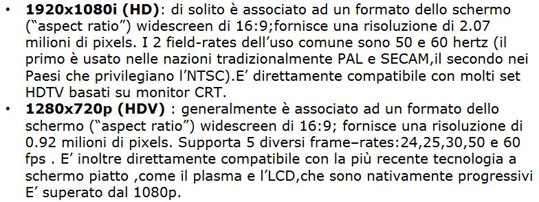 Diversi Standard di risoluzione dell HDTV: L HDTV è