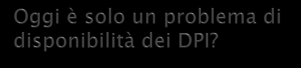 Disponibilità limitata dei DPI Rimozione dei DPI contaminati