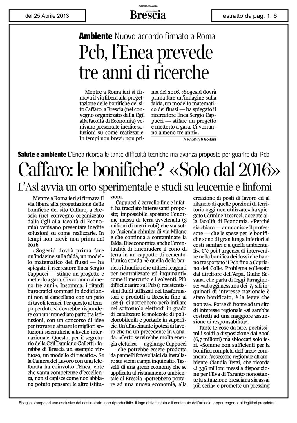 Ambiente Nuovo accordo firmato a Roma Pcb, l'enea prevede tre anni di ricerche Mentre a Roma ieri si firmava il via libera alla progettazione delle bonifiche del sito Caffaro, a Brescia (nel convegno