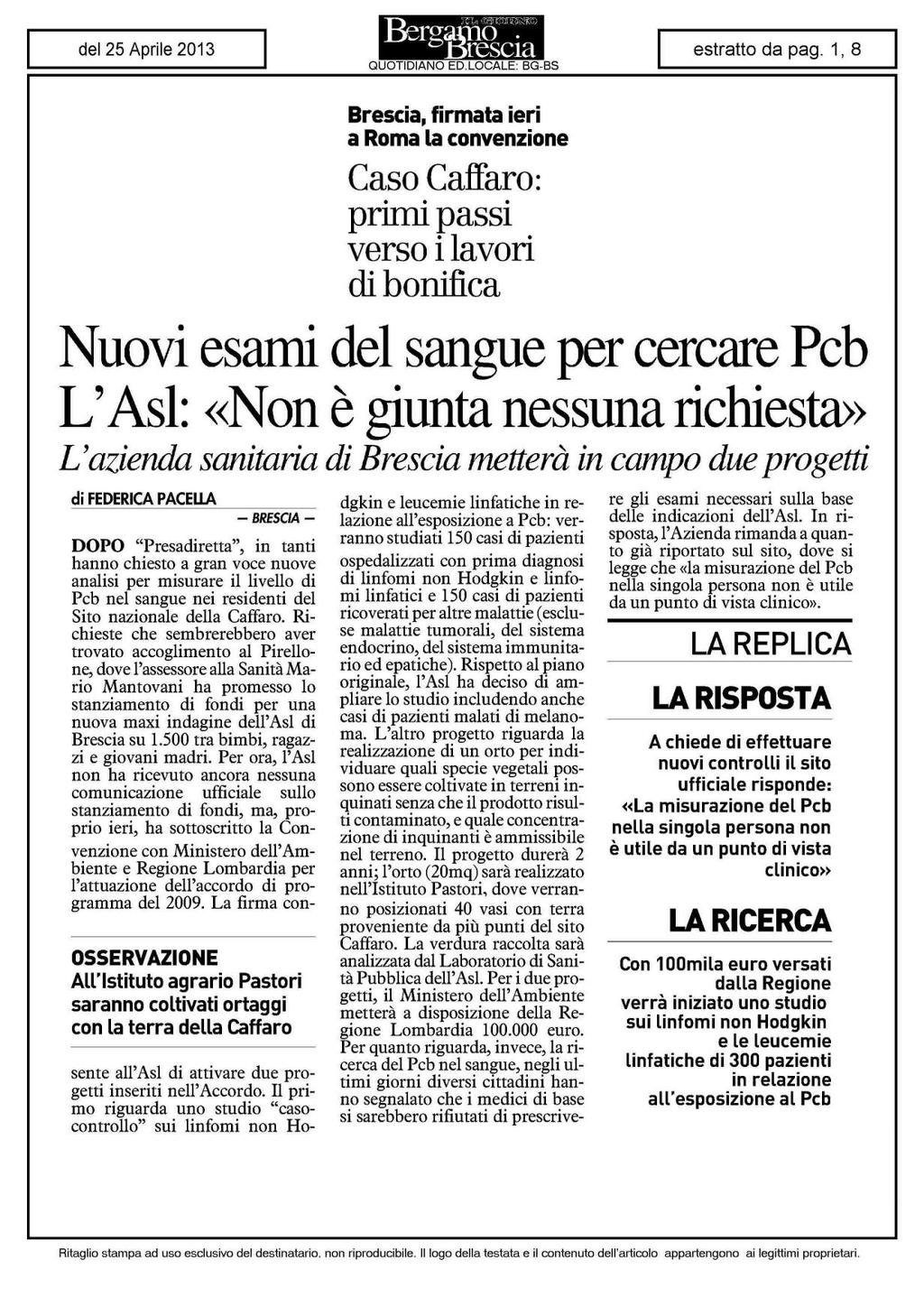 Brescia, firmata ieri a Roma la convenzione Caso Caffaro: primi passi verso ilavori di bonifica Nuovi esami del sangue per cercare Pcb L'Asl: «Non è giunta nessuna richiesta» L'azienda sanitaria di