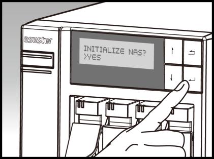 Usare il pulsante " che si trova sul lato destro del display LCD per confermare che si desidera inizializzare il NAS.