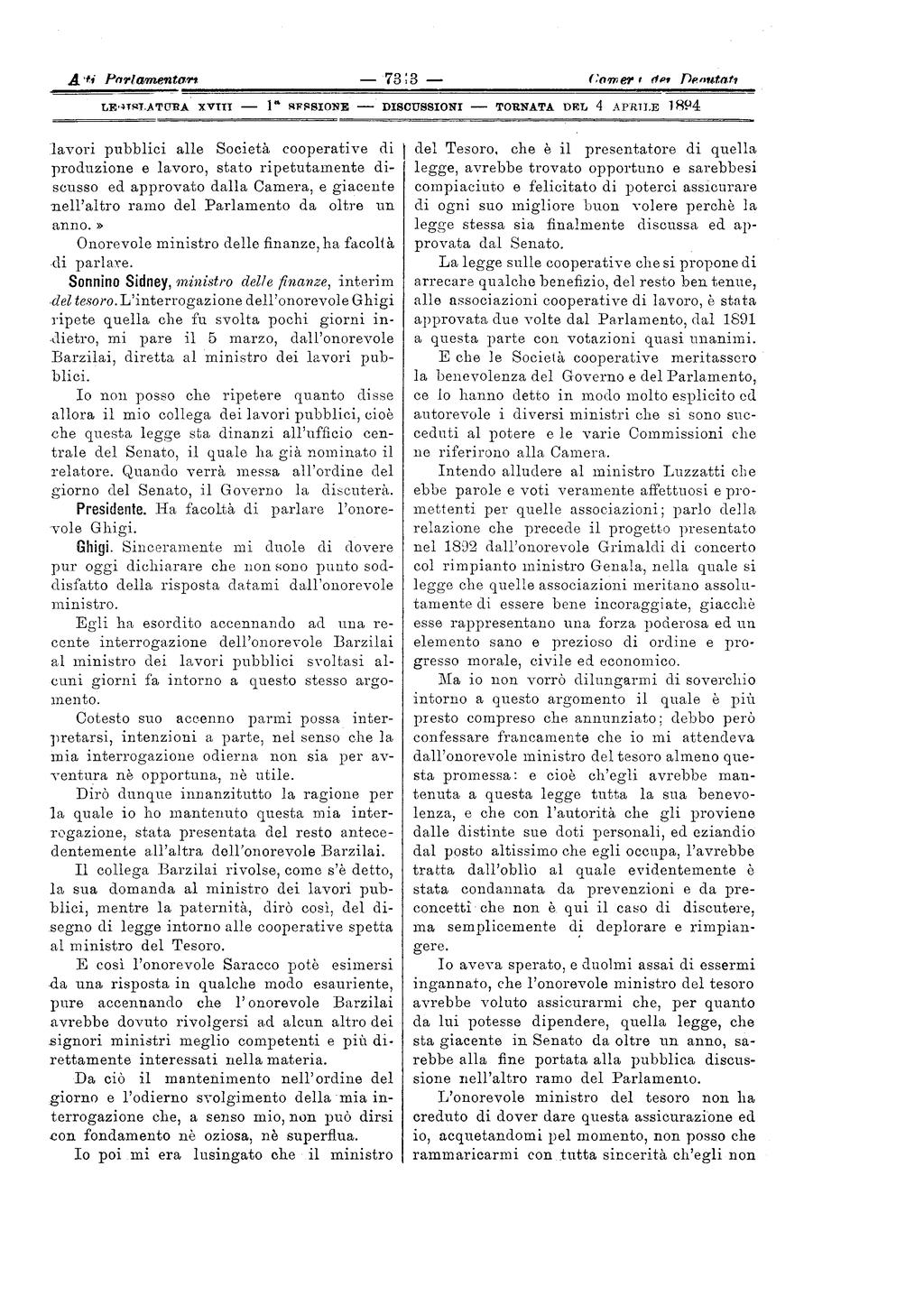 A >f i Parlamentari 73;3 (Maimer* dei Debutati LEGISTA TUBA XVTTI I a 8FSSI0NE DISCUSSIONI TORNATA DEL 4 APRILE 1894 lavori pubblici alle Società cooperative di produzione e lavoro, stato