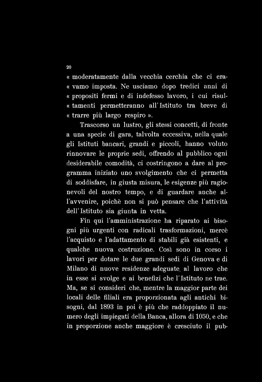 20 «moderatamente dalla vecchia cerchia che ci era- «vamo imposta.