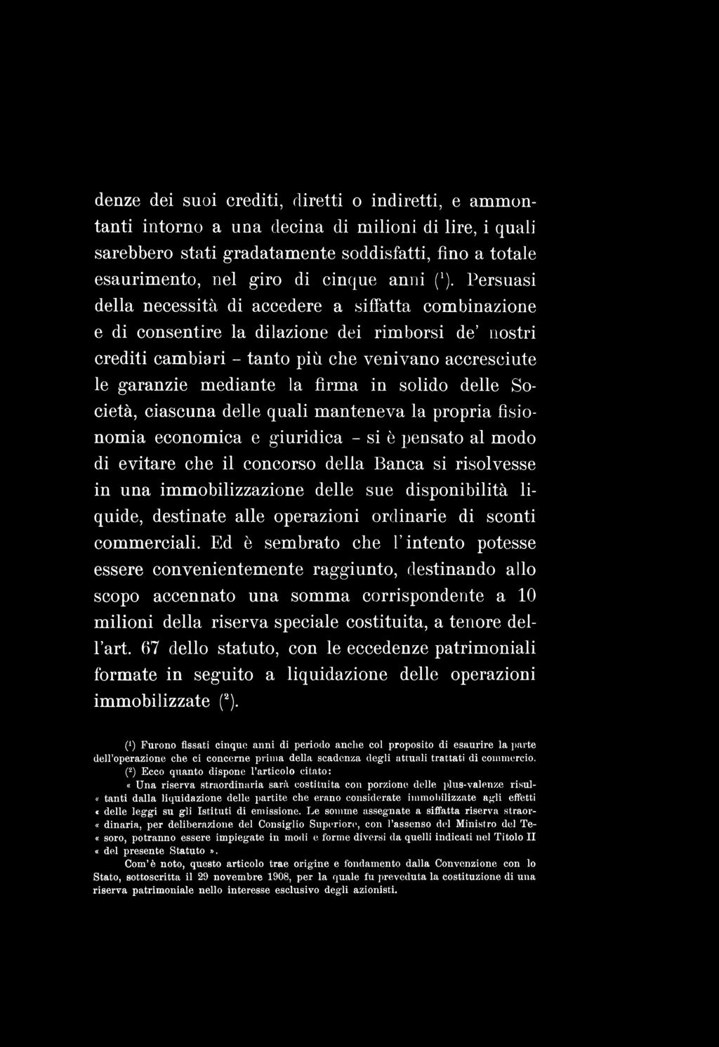 denze dei suoi crediti, diretti o indiretti, e ammontanti intorno a una decina di milioni di lire, i quali sarebbero stati gradatamente soddisfatti, fino a totale esaurimento, nel giro di cinque anni