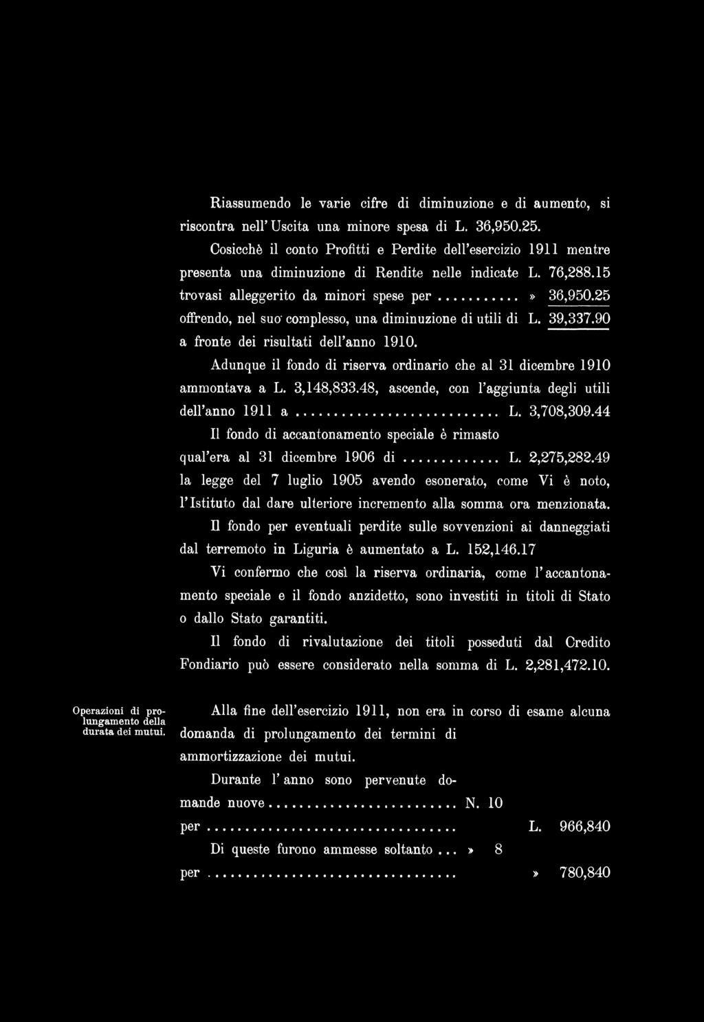 Riassumendo le varie cifre di diminuzione e di aumento, si riscontra nell Uscita una minore spesa di L. 36,950.25.