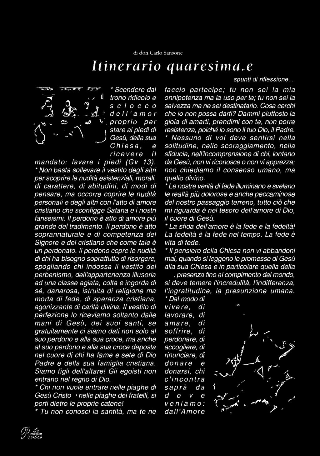 Il perdono è atto soprannaturale e di competenza del Signore e del cristiano che come tale è un perdonato.