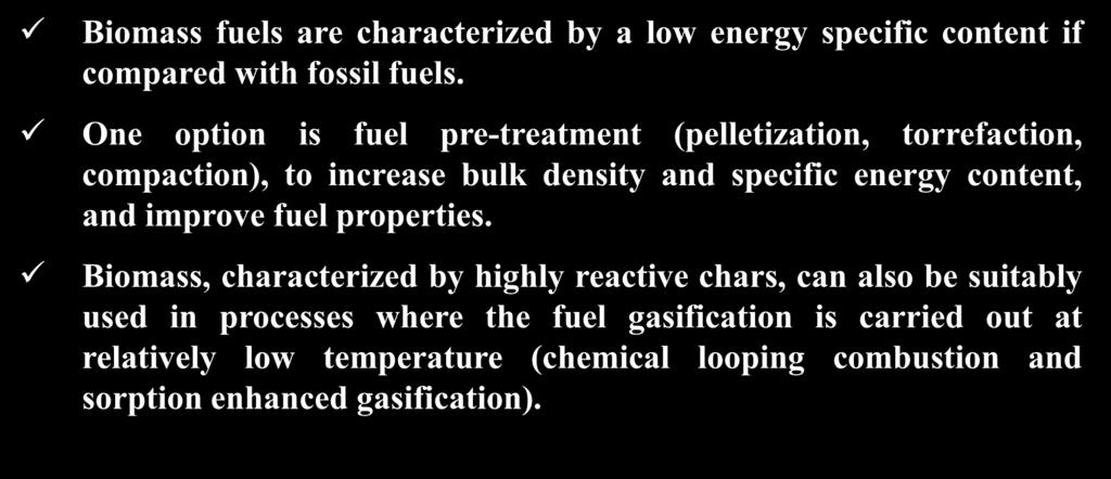The effect of pre-treatment Biomass fuels are characterized by a low energy specific content if compared with fossil fuels.