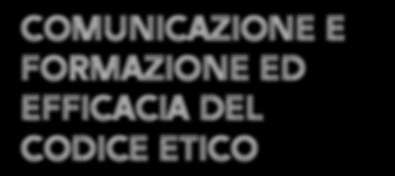 organizzative interne, piani di formazione volti a favorire la conoscenza dei principi e delle norme etiche.