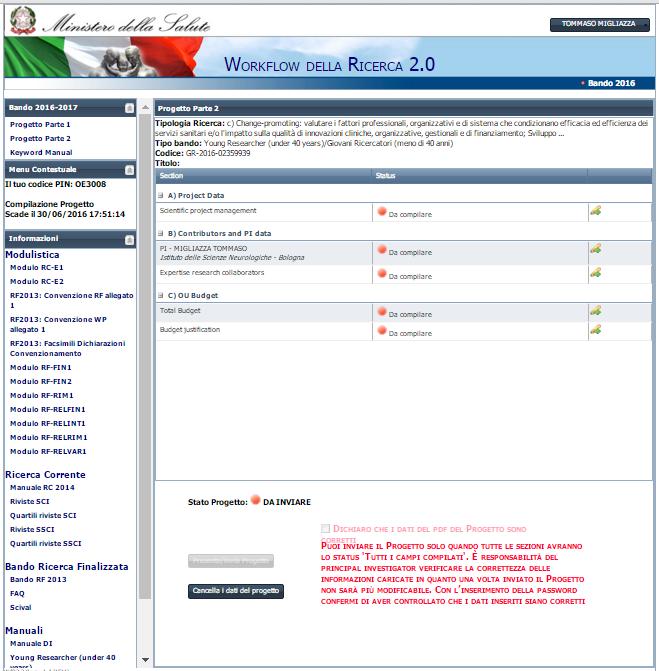 Compilazione Progetto Parte 2 Seleziona Progetto Parte 2 per compilare le sezioni A) Project Data, B) Contributors and PI Data e C) OU Budget E possibile cancellare