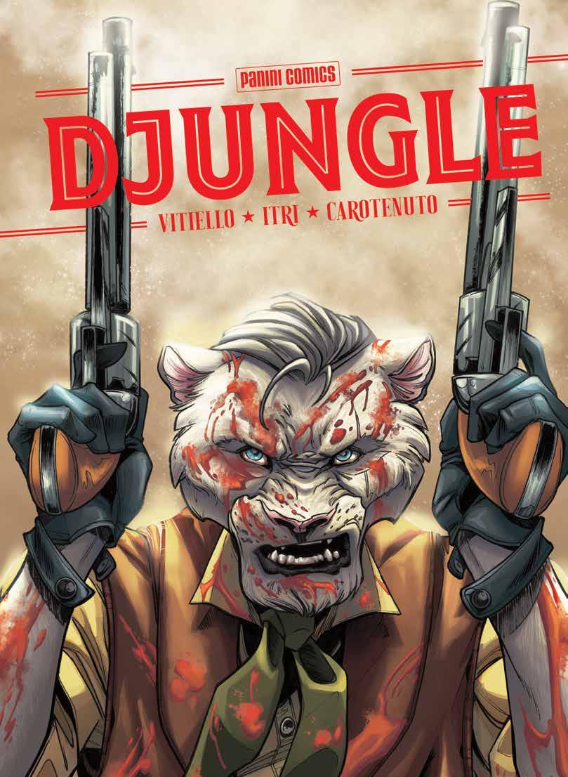 Anteprima» Panini Comics DJUNGLE Autori: Tommaso Vitiello, Marco Itri, Francesca Carotenuto Aprile 17x26, C., 96 pp., col. Euro 14,00 Contiene: Djungle La vendetta è un demone che ti brucia dentro.