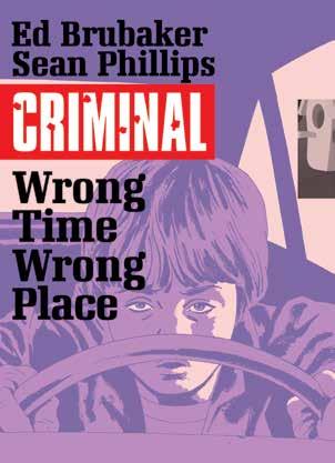 Anteprima» Panini Comics CRIMINAL 7 - POSTO SBAGLIATO, MOMENTO SBAGLIATO Il pluripremiato fumetto criminale di Brubaker e Phillips torna con un nuovo volume inedito composto da due racconti