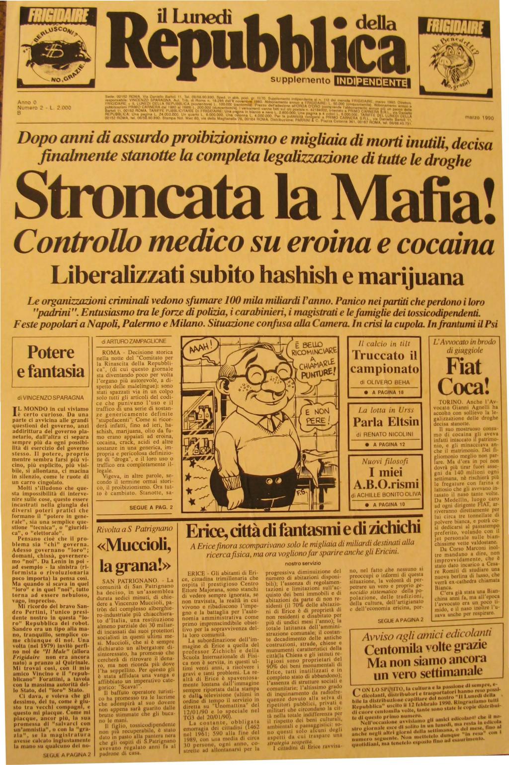 il Lunedì deda Anno O Numl)fO 2 l 2000 B malia lq'ilo Dopo anni di assurdo proibizinnismo e migliaia di morti inutili decisa finalmente stanotte la completa legalizwzione di tutte le dr~ghe,