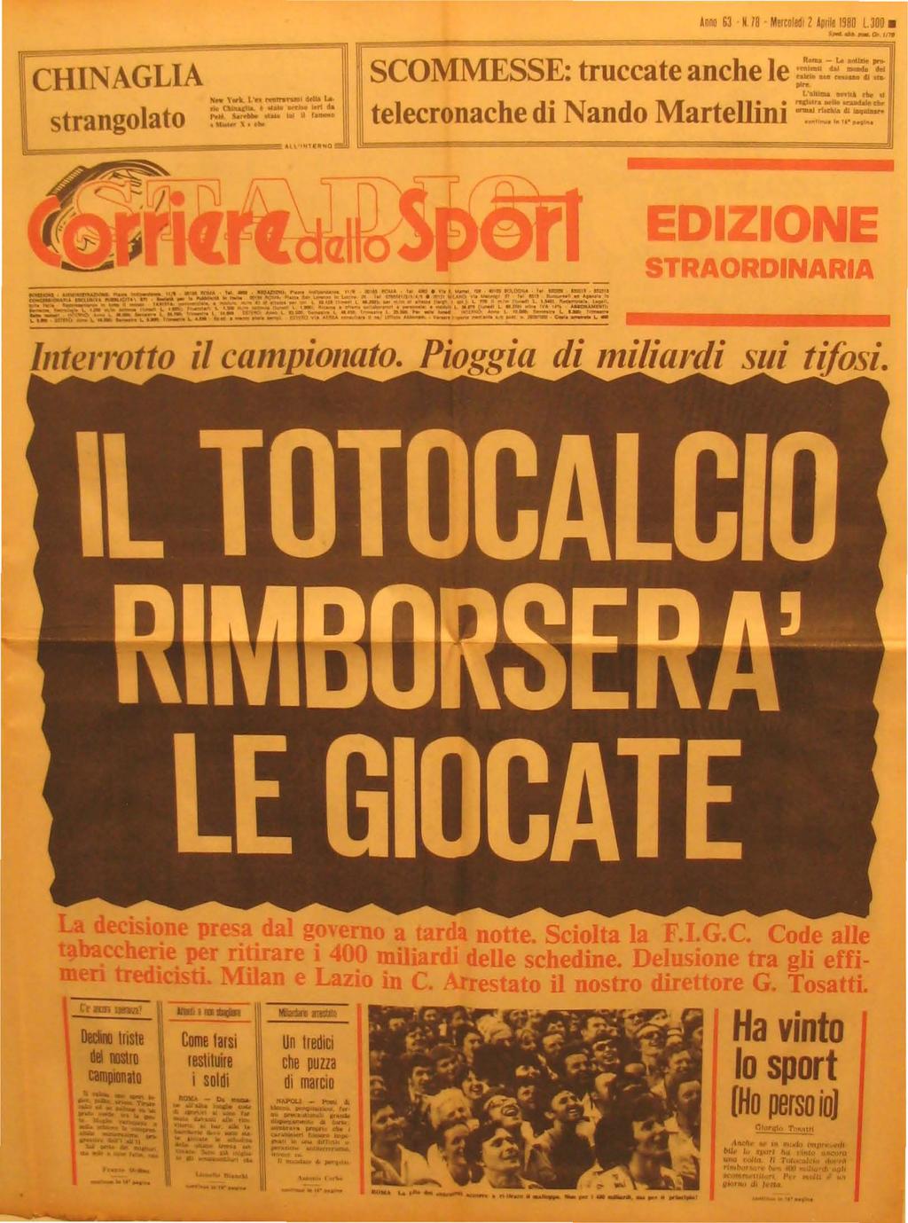 Inno 63 N,18 M""I.dI1 lpril. 5 1980 U0. UII. 1m ~=~~~~I~~~~~~~~~~~~~~ CHINAGLIA strangolato SCOMMESSE: truccate anche le ~2.E~? t. 'altbna lmu ~ li telecronache di N ando Martellini ~:.=,?!:~ 1'1".