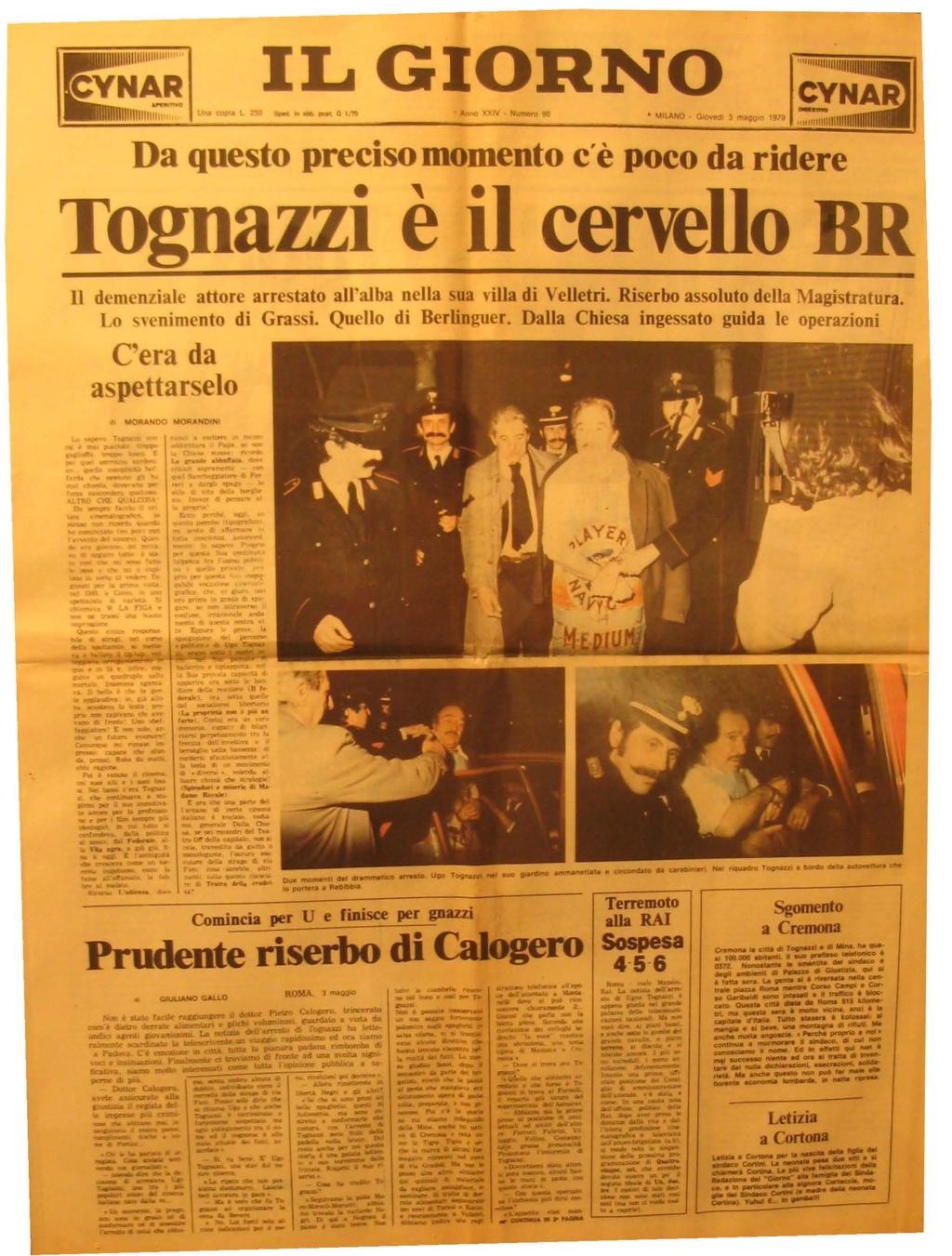 IL GIORNO. XXIV NU!Mr'O IO ~ l.u.q 0.0, 3 tmnto 1971," I Da questo preciso momento c'è poco da ridere Tognazzi è il cervello BR Il demenliale attore arrestato all'alba nella sua \'illa di Velletri.