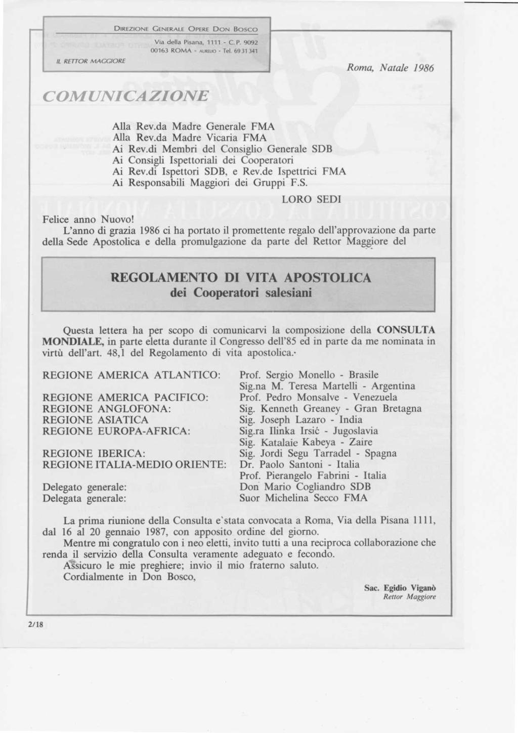 DIREZIONE GENERALE OPERE DON BOSCO Via della Pisana, 1111 - C P 9092 00163 ROMA - AURELIO - Tel 69 31 341 IL RETTOR MAGGIORE COMUNICAZIONE Roma, Natale 1986 Alla Revda Madre Generale FMA Alla Revda