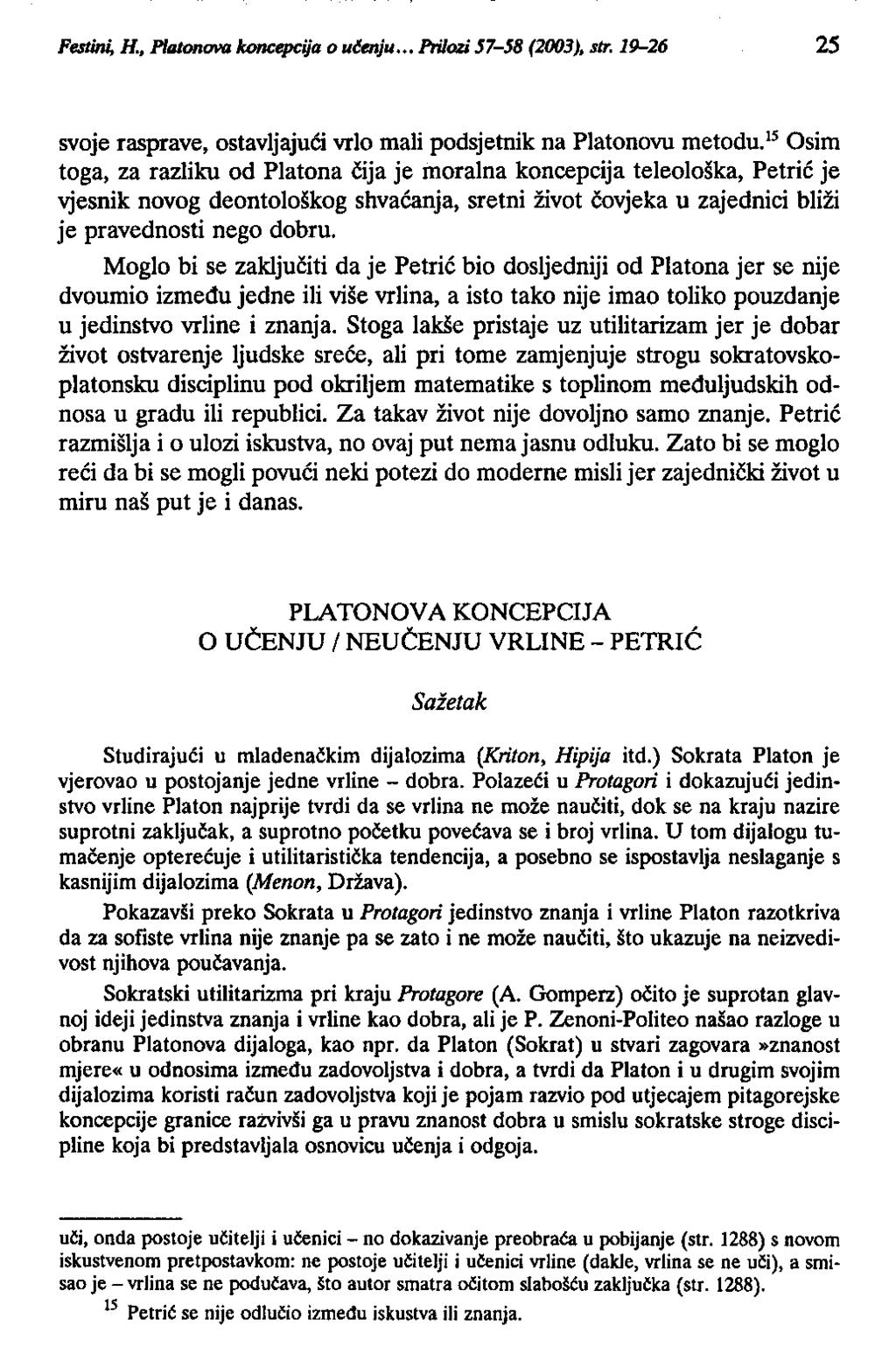 Festini, H., pt""",,,,,,, koncepcija o ulenju Prilozi 57-58 (2003), str. 19-26 25 svoje rasprave, ostavljajući vrlo mali podsjetnik na Platonovu metodu.