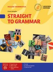 Grammatica NOVITÀ Grammatica e lessico Esercizi KET e Invalsi Didattica inclusiva LŒSCHER Straight to Grammar Cinzia Medaglia A2-B1 Il testo è destinato a studenti a livello A1-A2, ma contiene anche