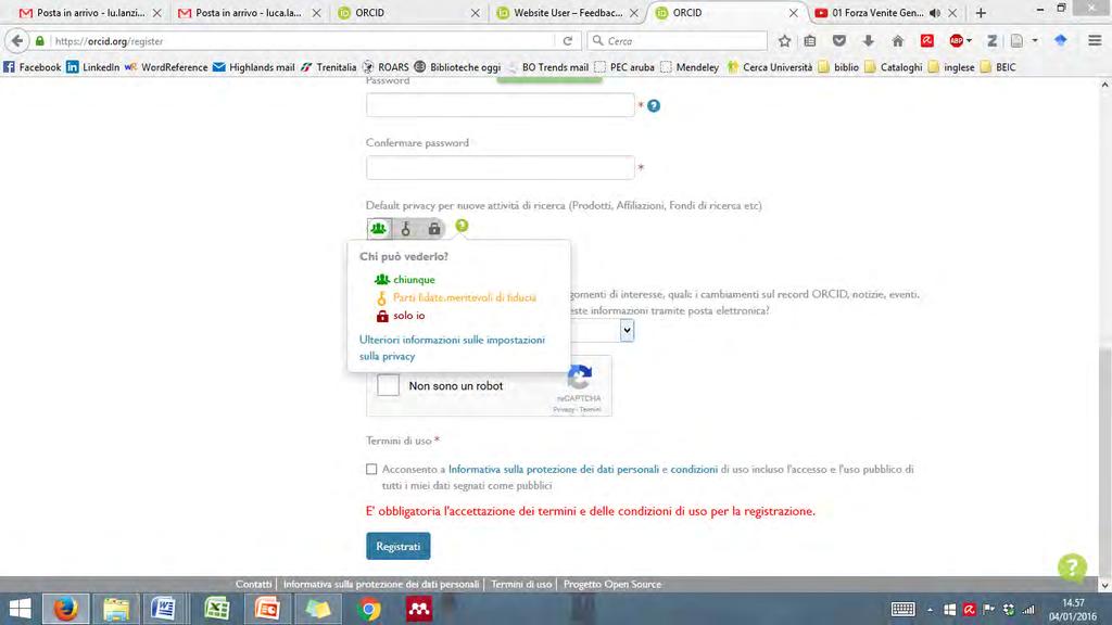 ORCID: registrazione (2) I dati richiesti sono: Nome; Cognome; Posta elettronica (non necessariamente istituzionale) Password Livello di privacy (del