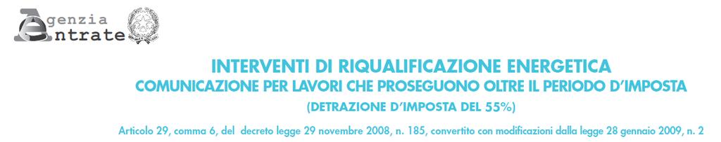 Per gli interventi i cui lavori proseguono in più periodi d imposta, deve essere presentato un modello per ciascun periodo d imposta.